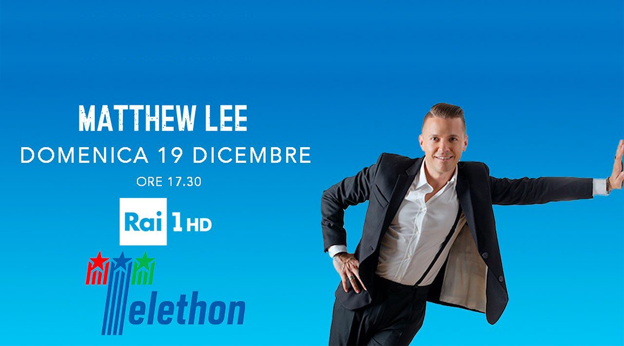Matthew Lee tra i protagonisti di Telethon 2021
