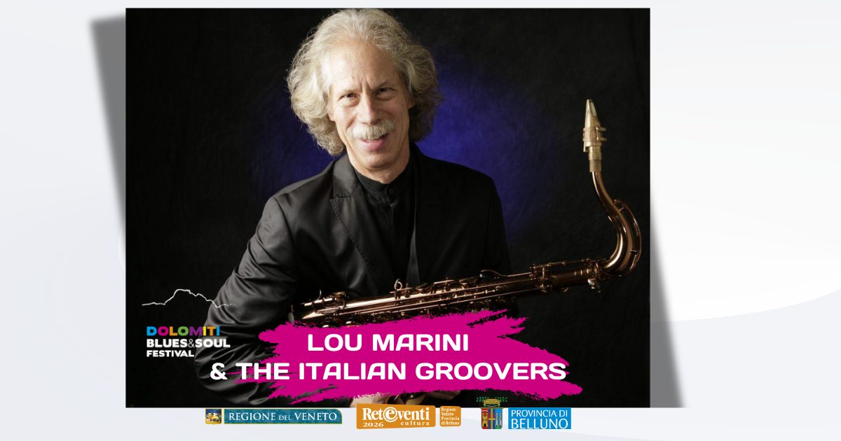 LOU MARINI & THE ITALIAN GROOVERS al Dolomiti Blues&Soul Festival 2026